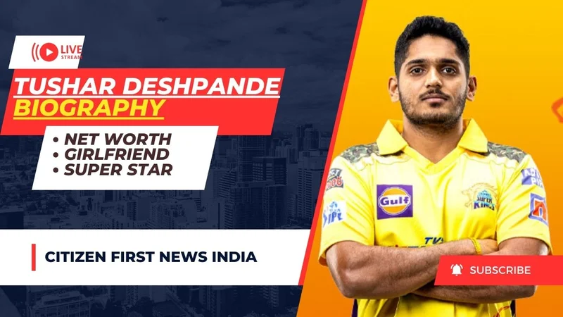 Tushar Deshpande Biography : Know Everything About Tushar Deshpande Girlfriend, Net Worth, Records, Family