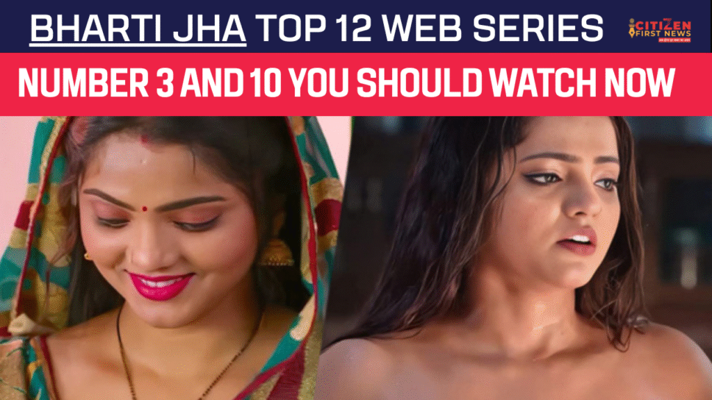 Bharti Jha Top 12 Web Series