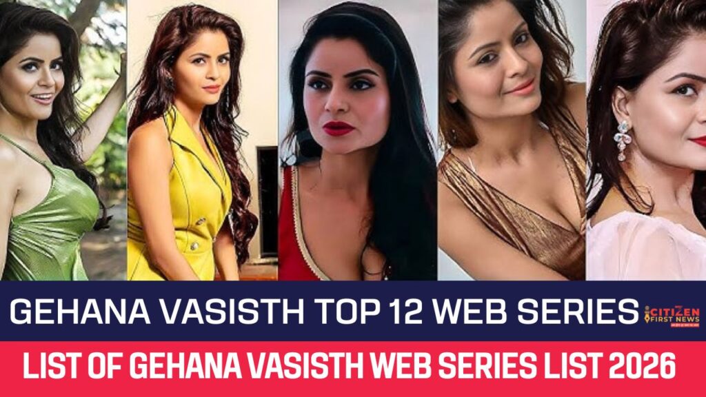 Gehana Vasisth Top 12 Web Series