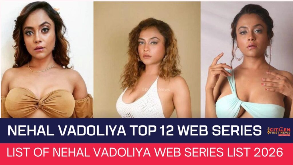 Nehal Vadoliya Top 12 Web Series