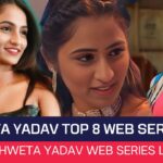 Shweta Yadav Top 8 Web Series