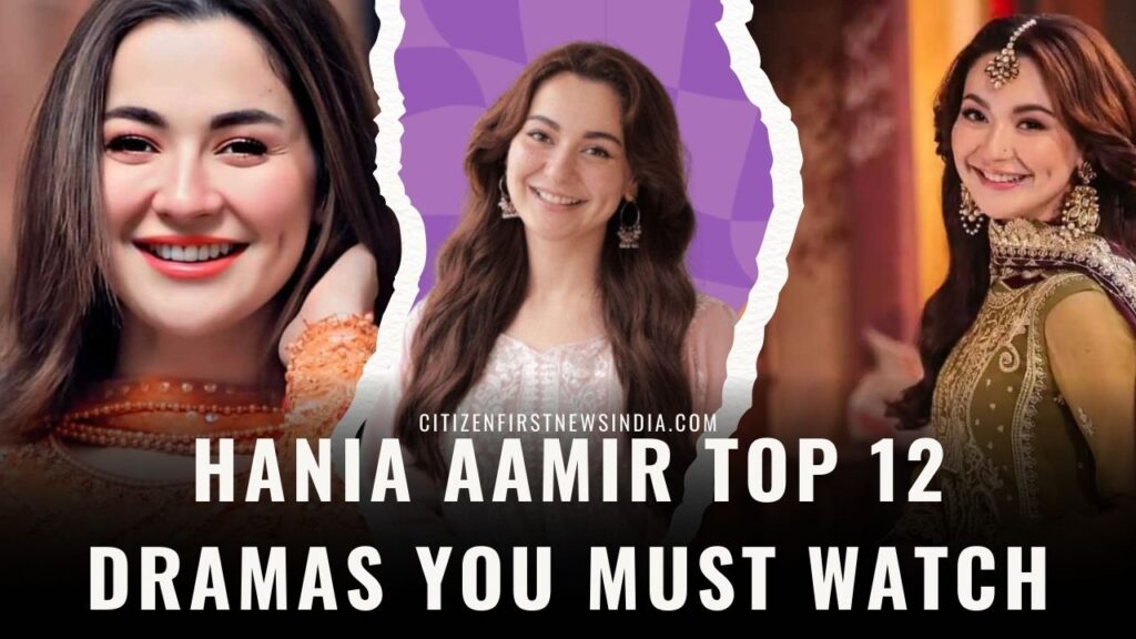 Hania Aamir Top 12 Dramas You Must Watch