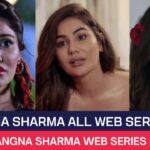 Kangna Sharma All Web Series