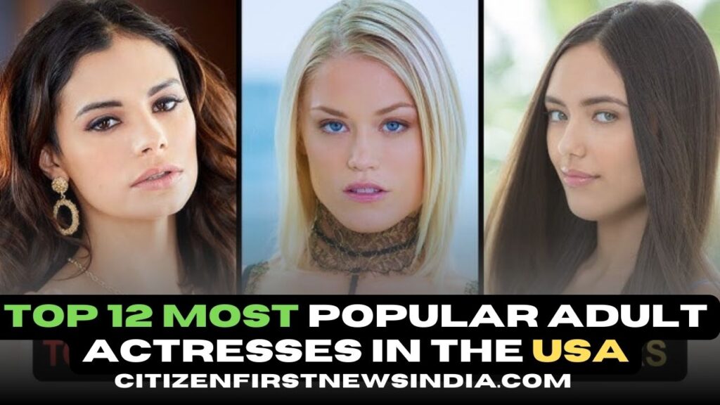 Top 12 Most Popular Adult Actresses in the USA