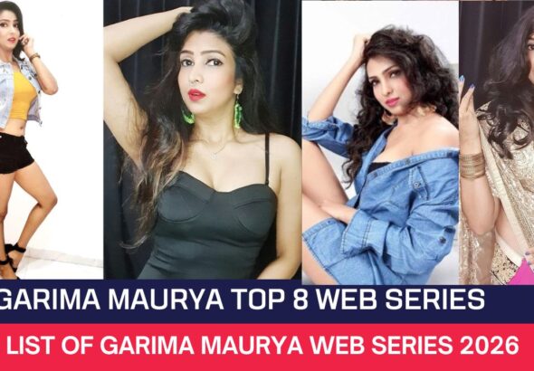 Garima Maurya Top 8 Web Series