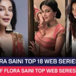 Flora Saini Top 18 Web Series