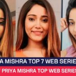 Priya Mishra Top 7 Web Series