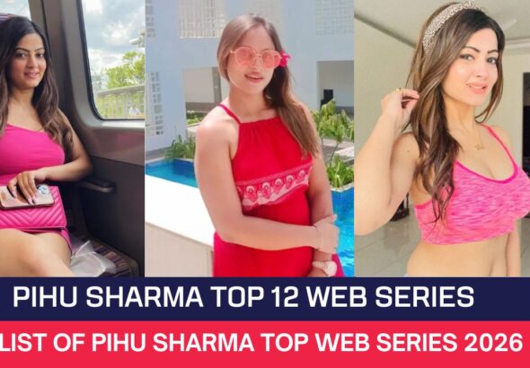 Pihu Sharma Top 12 Web Series