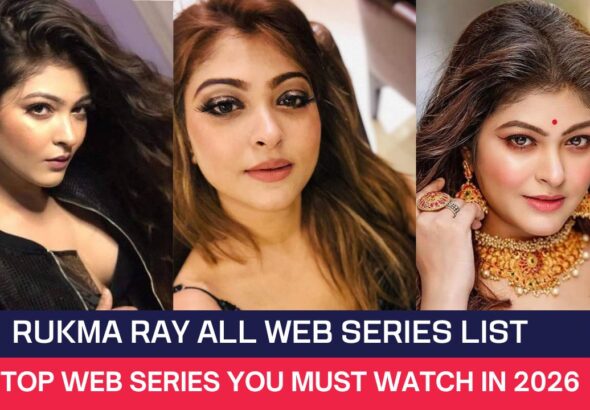 Rukma Ray All Web Series List