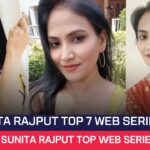 Sunita Rajput Top 7 Web Series