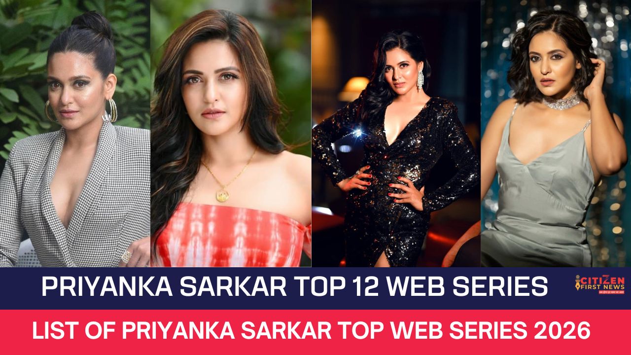 Priyanka Sarkar Top 12 Web Series