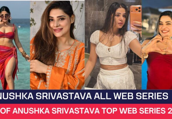 Anushka Srivastava All Web Series