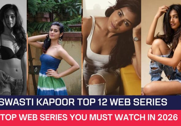 Swasti Kapoor Top 12 Web Series