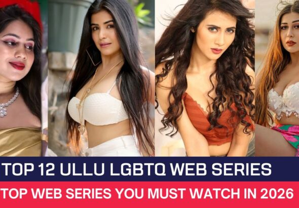 Top 12 Ullu LGBTQ Web Series