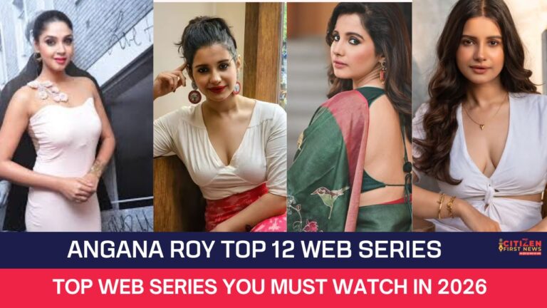 Angana Roy Top 12 Web Series