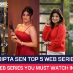 Sandipta Sen Top 5 Web Series