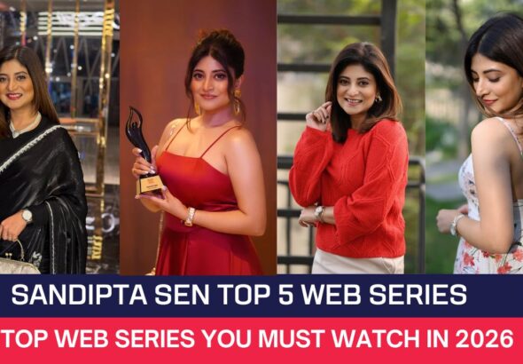 Sandipta Sen Top 5 Web Series
