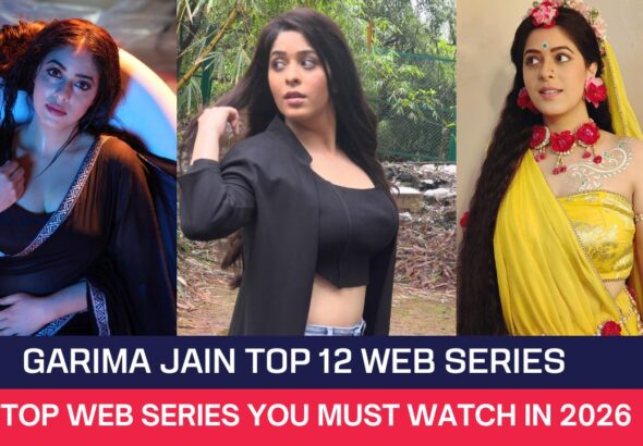 Garima Jain Top 12 Web Series