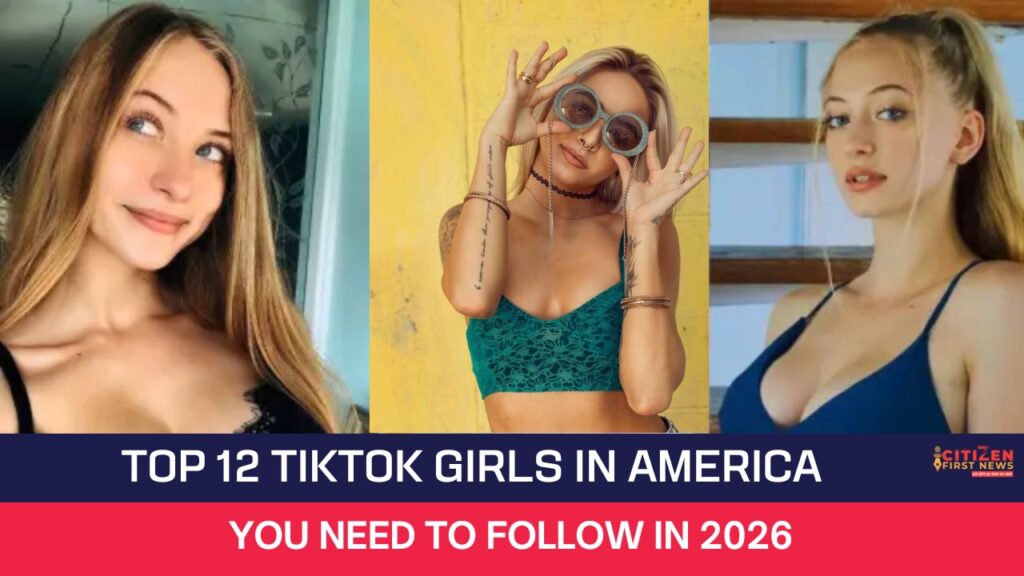 Top 12 TikTok Girls in America