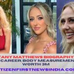 Brittany Matthews Biography, Age, Height, Career, Body Measurements, Net Worth 3M