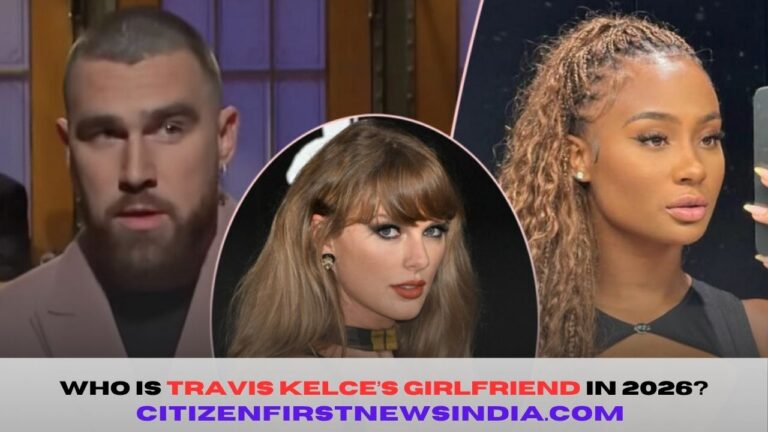 Who Is Travis Kelce’s Girlfriend in 2026?