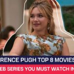 Florence Pugh Top 8 Movies