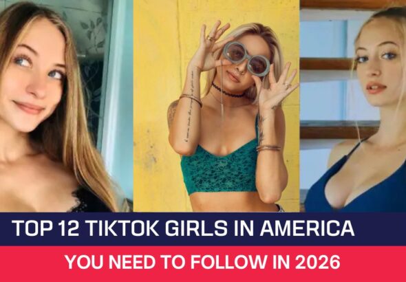Top 12 TikTok Girls in America
