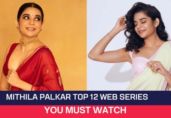 Mithila Palkar Top 12 Web Series