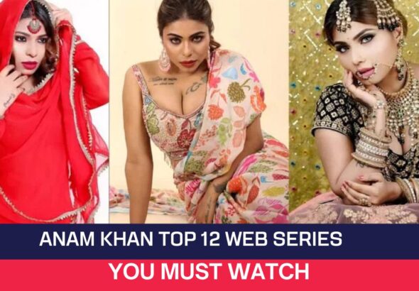Anam khan Top 12 Web Series