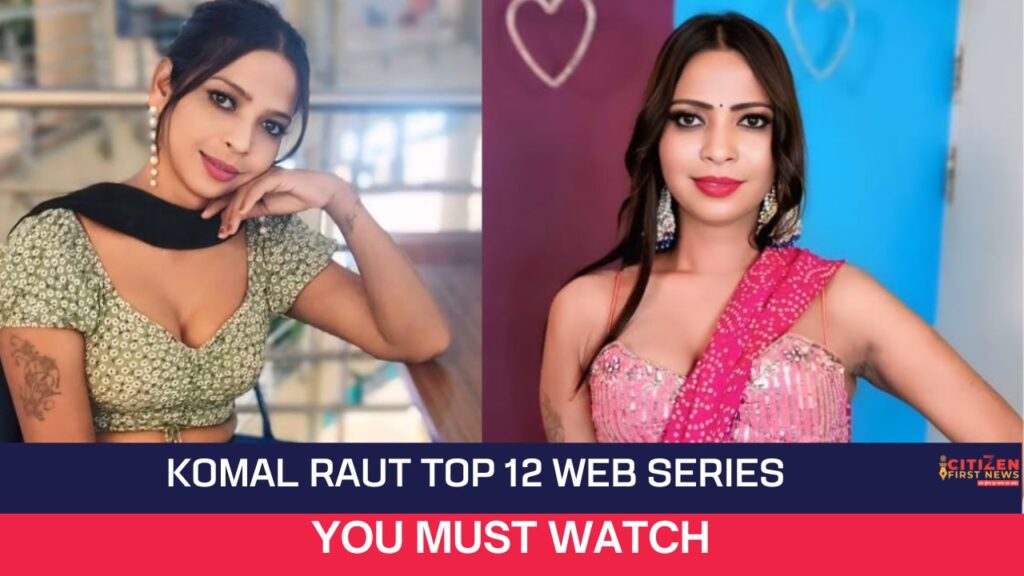 Komal Raut Top 12 Web Series