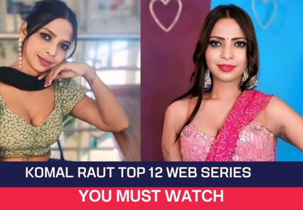 Komal Raut Top 12 Web Series