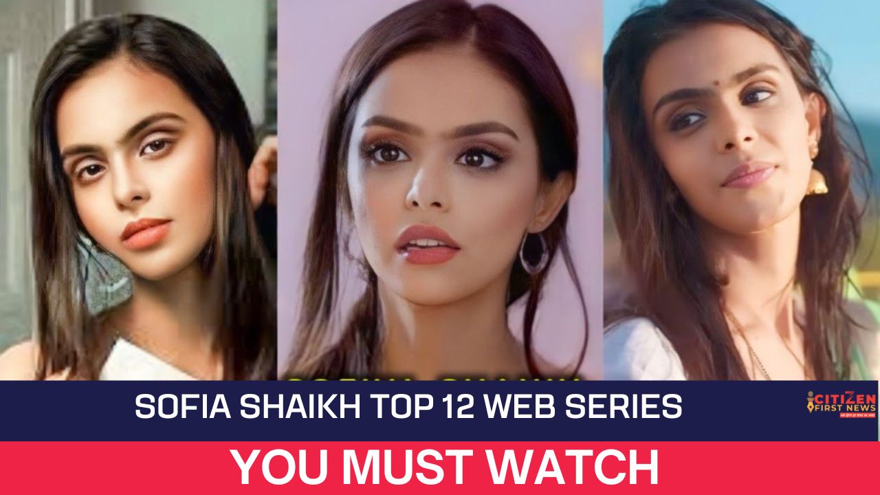 Sofia Shaikh Top 12 Web Series