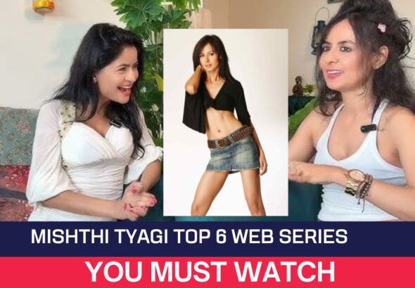 Mishthi Tyagi Top 6 Web Series