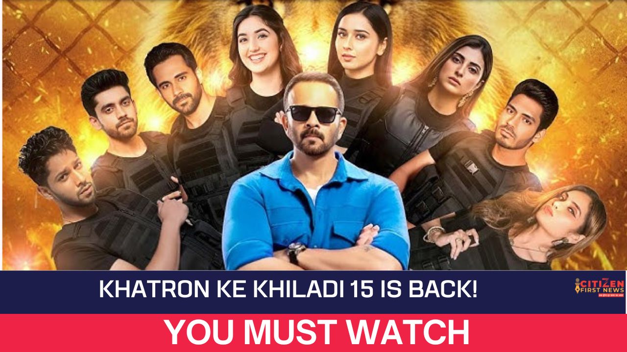 Khatron Ke Khiladi 15 Is Back