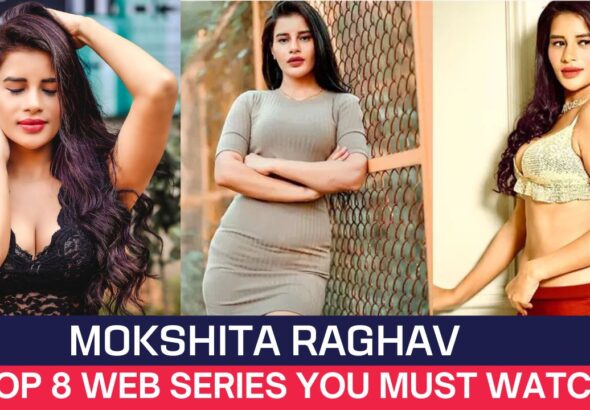 Mokshita Raghav Top 8 Web Series