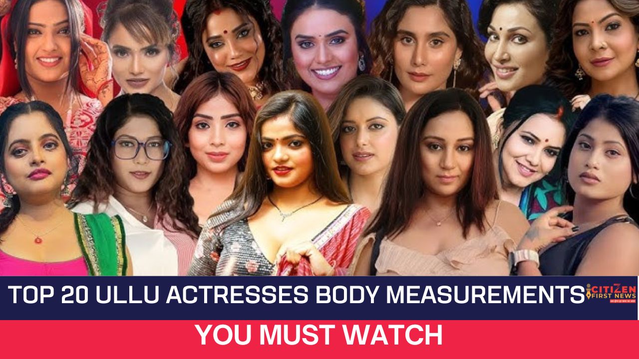 Top 20 Ullu Actresses Body Measurements
