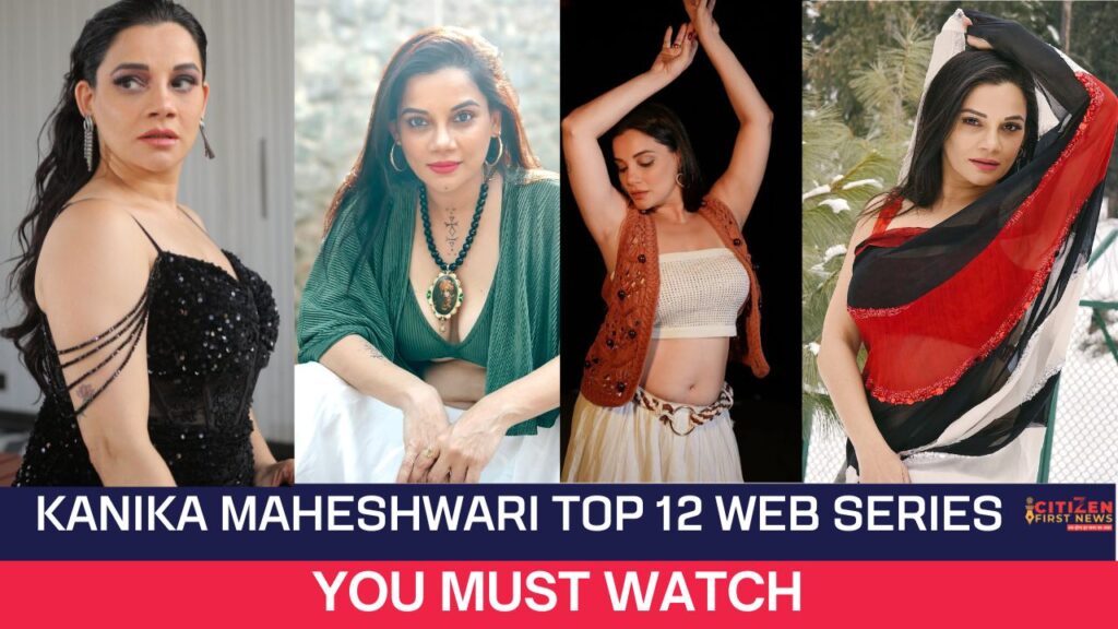 Kanika Maheshwari Top 12 Web Series