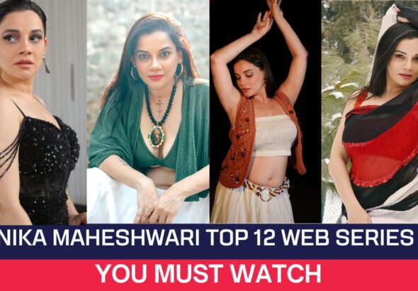 Kanika Maheshwari Top 12 Web Series