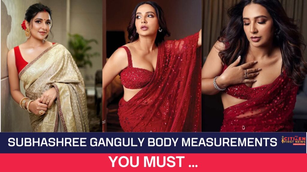 Subhashree Ganguly Body Measurements