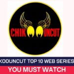 Chikoouncut Top 10 Web Series
