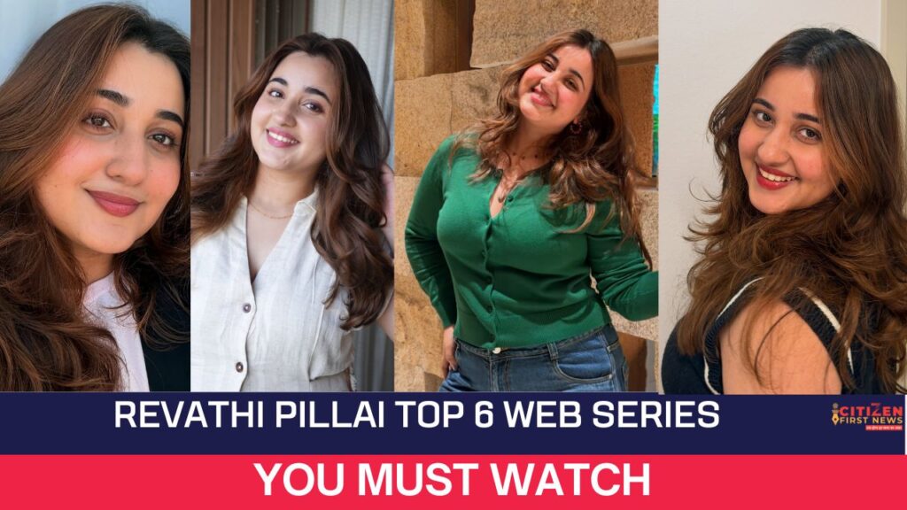 Revathi Pillai Top 6 Web Series You Must Watch