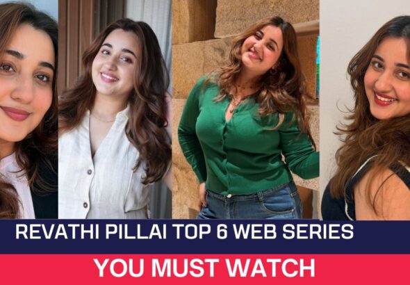 Revathi Pillai Top 6 Web Series You Must Watch