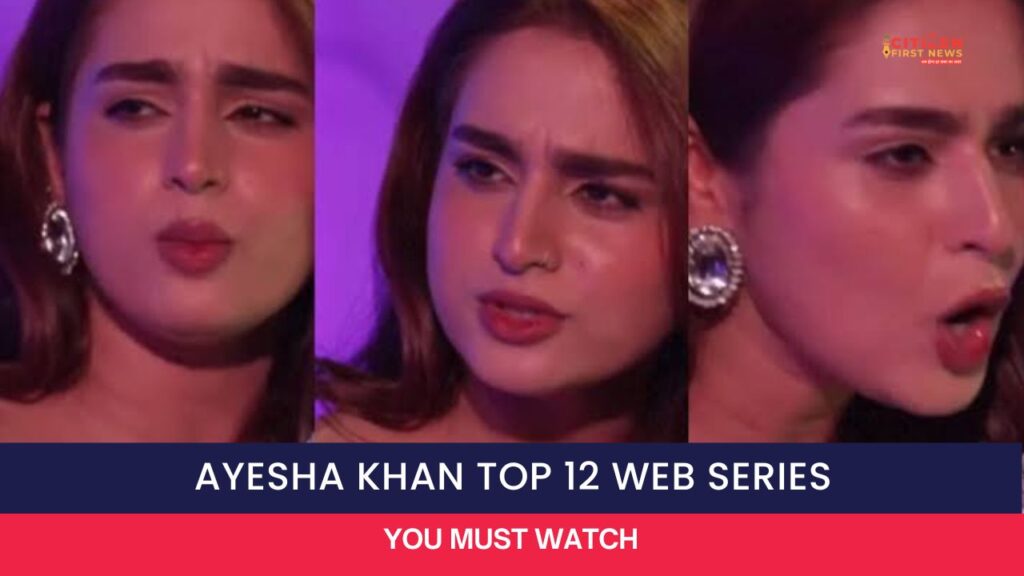 Ayesha Khan Top 12 Web Series