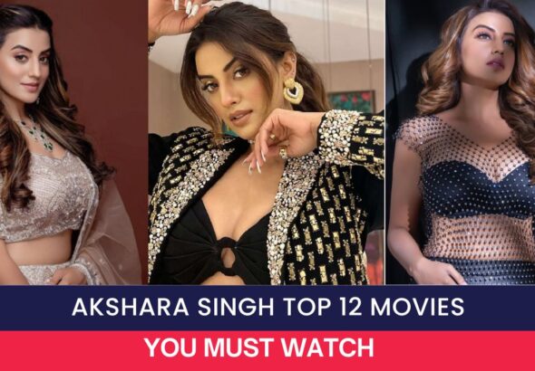 Akshara Singh Top 12 Movies