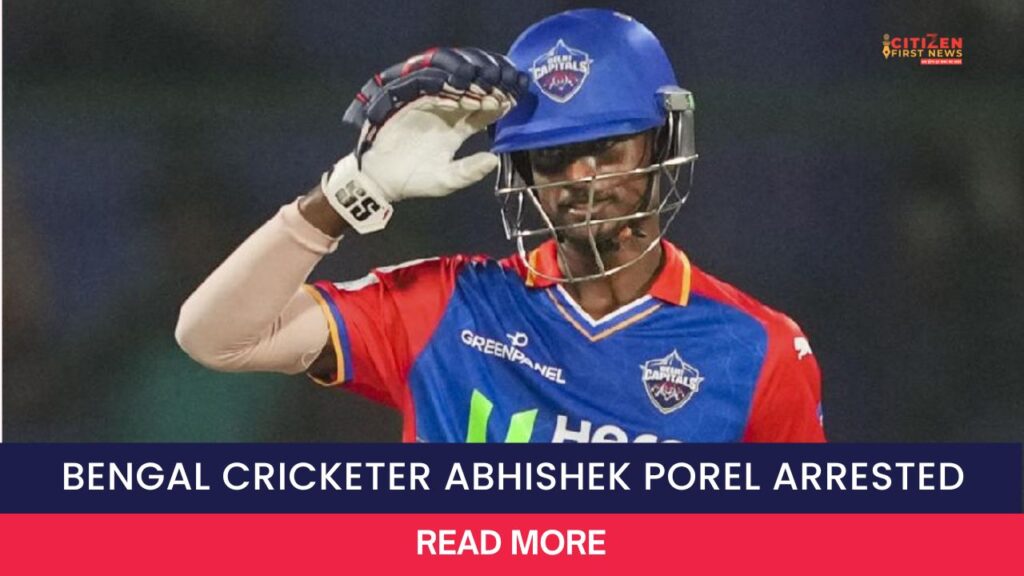 Bengal Cricketer Abhishek Porel Arrested