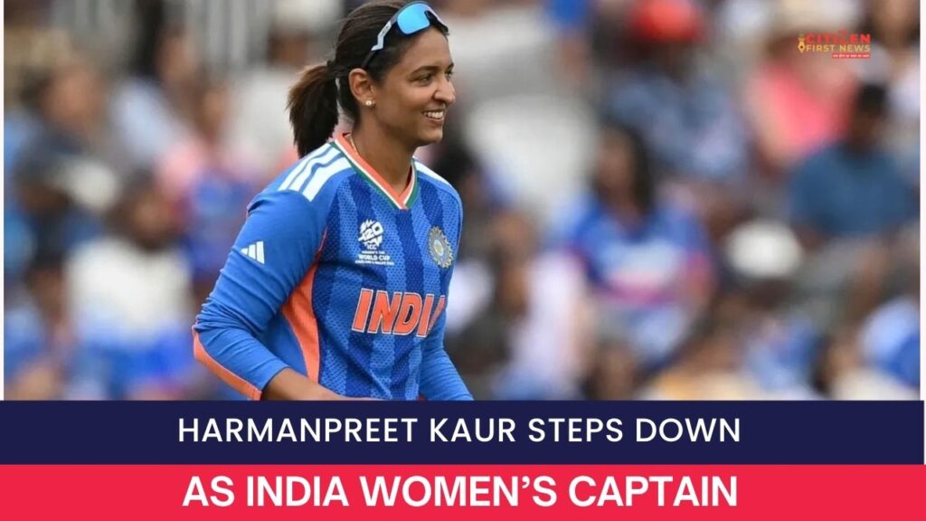Harmanpreet Kaur Steps Down as India Women’s Captain